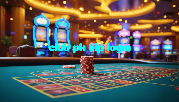 making first deposit on club pk vip login website using local payment methods in Pakistan